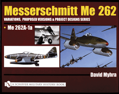 Messerschmitt Me 262: Variations, Proposed Versions & Project Designs Series: Me 262 a Series Versions - A-1a Jabo Through A-5a