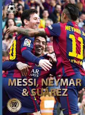 Messi, Neymar, and Surez: The Barcelona Trio - Jkulsson, Illugi