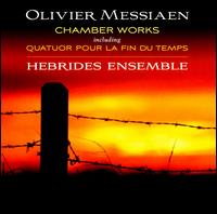 Messiaen: Chamber Works including Quatuor pour la fin du Temps  - Hebrides Ensemble; William Conway (cello)