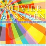 Messiaen: The Mystical Colors of Christ
