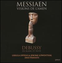 Messiaen: Visions de l'Amen; Debussy: En blanc et noir - Jerome Lowenthal (piano); Ursula Oppens (piano)