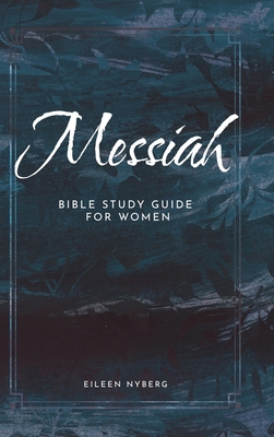 Messiah: Bible Study Guide for Women - Nyberg, Eileen