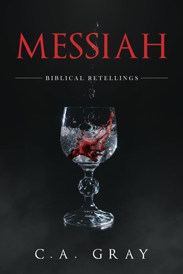 Messiah: Biblical Retellings - Gray, C a