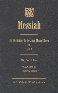 Messiah: My Testimony to REV. Sun Myung Moon