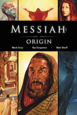 Messiah: Origin: The Advent of the Christ - Dorff, Matt, and Arey, Mark