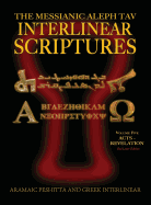 Messianic Aleph Tav Interlinear Scriptures (MATIS) Volume Five Acts-Revelation, Aramaic Peshitta-Greek-Hebrew-Phonetic Translation-English, Red Letter Edition Study Bible