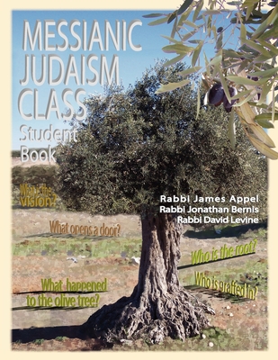 Messianic Judaism Class, Student Book - Appel, Rabbi Jim, and Bernis, Rabbi Jonathan, and Levine, Rabbi David