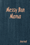 Messy Bun Mama: Mom One Line a Day Journal Notebook 6x9 Inch, Blank Lined, 120 Pages