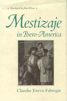 Mestizaje in Ibero-America - Esteva-Fabregat, Claudio