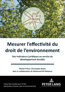 Mesurer l'effectivit du droit de l'environnement: Des indicateurs juridiques au service du dveloppement durable