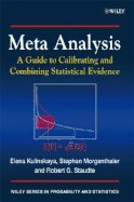 Meta Analysis: A Guide to Calibrating and Combining Statistical Evidence - Kulinskaya, Elena, and Morgenthaler, Stephan, and Staudte, Robert G