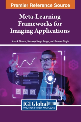 Meta-Learning Frameworks for Imaging Applications - Sharma, Ashok (Editor), and Sengar, Sandeep Singh (Editor), and Singh, Parveen (Editor)