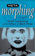 Meta-Morphing: Visual Transformation and the Culture of Quick-Change