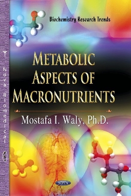 Metabolic Aspects of Macronutrients - Waly, Mostafa I (Editor)