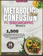 Metabolic confusion diet for endomorphs women: Increase your metabolism with a 28 day meal plan to unlock the secrets of weight loss with proven easy-to-follow recipes