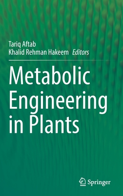 Metabolic Engineering in Plants - Aftab, Tariq (Editor), and Hakeem, Khalid Rehman (Editor)