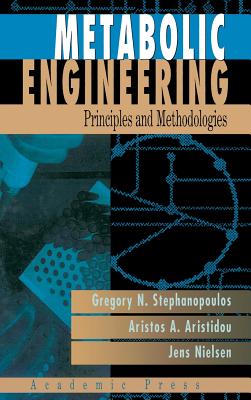 Metabolic Engineering: Principles and Methodologies - Stephanopoulos, George, and Aristidou, Aristos A, and Nielsen, Jens