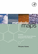 Metabolic Maps: Pesticides, Environmentally Relevant Molecules and Biologically Active Molecules