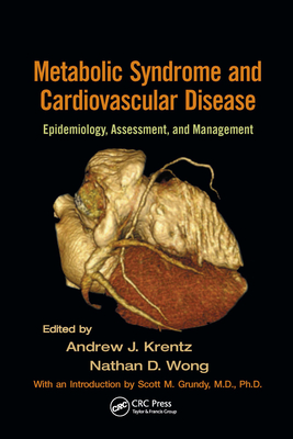Metabolic Syndrome and Cardiovascular Disease: Epidemiology, Assessment, and Management - Krentz, Andrew J, Dph (Editor), and Wong, Nathan D, Ph.D. (Editor)