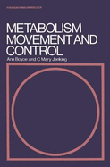 Metabolism, Movement and Control
