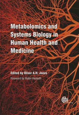 Metabolomics and Systems Biology in Human Health and Medicine - Ubhi, Baljit (Contributions by), and Jones, Oliver (Editor), and Maguire, Mahon (Contributions by)