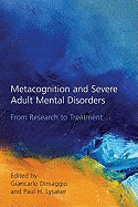 Metacognition and Severe Adult Mental Disorders: From Research to Treatment