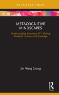 Metacognitive Mindscapes: Understanding Secondary EFL Writing Students' Systems of Knowledge