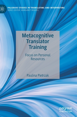 Metacognitive Translator Training: Focus on Personal Resources - Pietrzak, Paulina