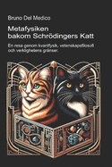 Metafysiken bakom Schrödingers katt.: En resa genom kvantfysik, vetenskapsfilosofi och verklighetens gränser.