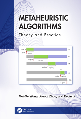 Metaheuristic Algorithms: Theory and Practice - Wang, Gai-Ge, and Zhao, Xiaoqi, and Li, Keqin