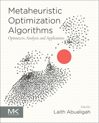 Metaheuristic Optimization Algorithms: Optimizers, Analysis, and Applications - Abualigah, Laith (Editor)