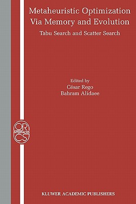 Metaheuristic Optimization via Memory and Evolution: Tabu Search and Scatter Search - Rego, Cesar (Editor), and Alidaee, Bahram (Editor)