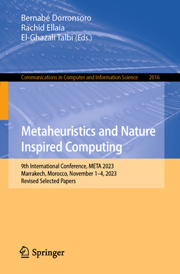 Metaheuristics and Nature Inspired Computing: 9th International Conference, META 2023, Marrakech, Morocco, November 1-4, 2023, Revised Selected Papers - Dorronsoro, Bernab (Editor), and Ellaia, Rachid (Editor), and Talbi, El-Ghazali (Editor)