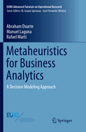 Metaheuristics for Business Analytics: A Decision Modeling Approach