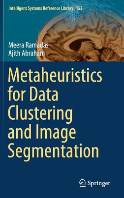 Metaheuristics for Data Clustering and Image Segmentation - Ramadas, Meera, and Abraham, Ajith