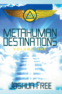 Metahuman Destinations (Volume One): Communication, Control & Command