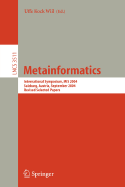Metainformatics: International Symposium, MIS 2004, Salzburg, Austria, September 15-18, 2004, Revised Selected Papers
