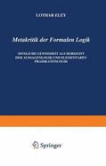 Metakritik Der Formalen Logik: Sinnliche Gewissheit ALS Horizont Der Aussagenlogik Und Elementaren Pradikatenlogik