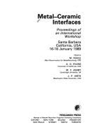 Metal-Ceramic Interfaces: Proceedings of an International Workshop, Coronado, California, USA, 16-18 January 1989
