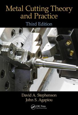 Metal Cutting Theory and Practice - Stephenson, David A., and Agapiou, John S.
