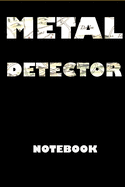 Metal Detector notebook: A notobook for metal logging detecting