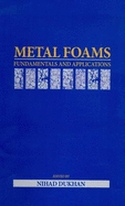 Metal Foams: Fundamentals and Applications - Dukhan, Nihad