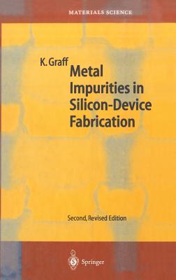 Metal Impurities in Silicon-Device Fabrication - Graff, Klaus