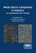 Metal Matrix Composites in Industry: An Introduction and a Survey - Evans, Alexander, and San Marchi, Christopher, and Mortensen, Andreas