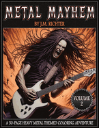 Metal Mayhem - Volume 2: A 50-Page Heavy Metal Themed Coloring Adventure