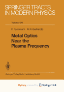 Metal Optics Near the Plasma Frequency