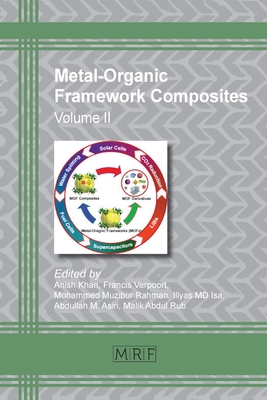 Metal-Organic Framework Composites: Volume II - Khan, Anish (Editor), and Verpoort, Francis (Editor), and Rahman, Mohammed Muzibur (Editor)