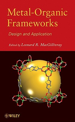 Metal-Organic Frameworks: Design and Application - MacGillivray, Leonard R (Editor)