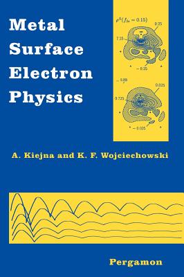 Metal Surface Electron Physics - Kiejna, A, and Wojciechowski, K F