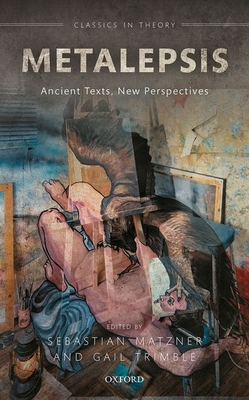 Metalepsis: Ancient Texts, New Perspectives - Matzner, Sebastian (Editor), and Trimble, Gail (Editor)